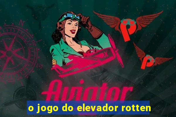 o jogo do elevador rotten